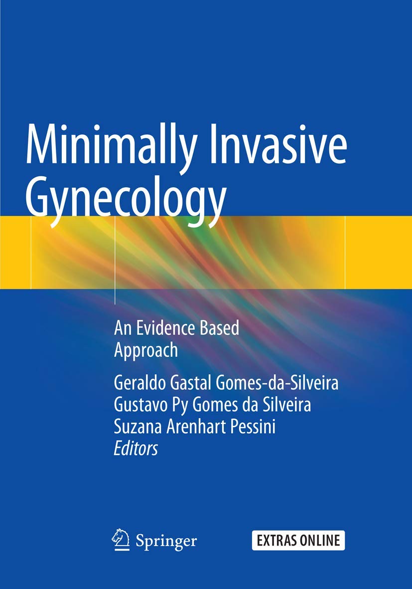Minimally Invasive Gynecology: An Evidence Based Approach Softcover reprint of the original 1st